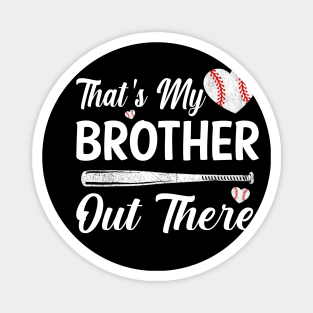 That's My Brother Out There Baseball Sisters Day Magnet